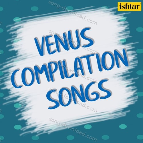 Venus Compilation Songs Geetum Arora MP3 Download
